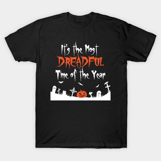 It's the Most Dreadful Time of the Year T-Shirt by Miranda Nelson